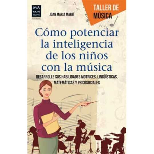 Cómo potenciar la inteligencia de los niños con la música - Joan María Martí