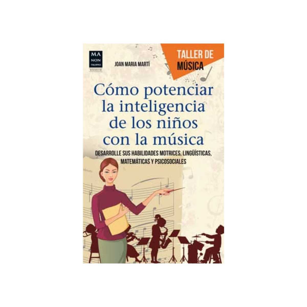 Cómo potenciar la inteligencia de los niños con la música - Joan María Martí